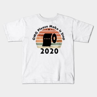 OMG Please Make It Stop 2020 Kids T-Shirt